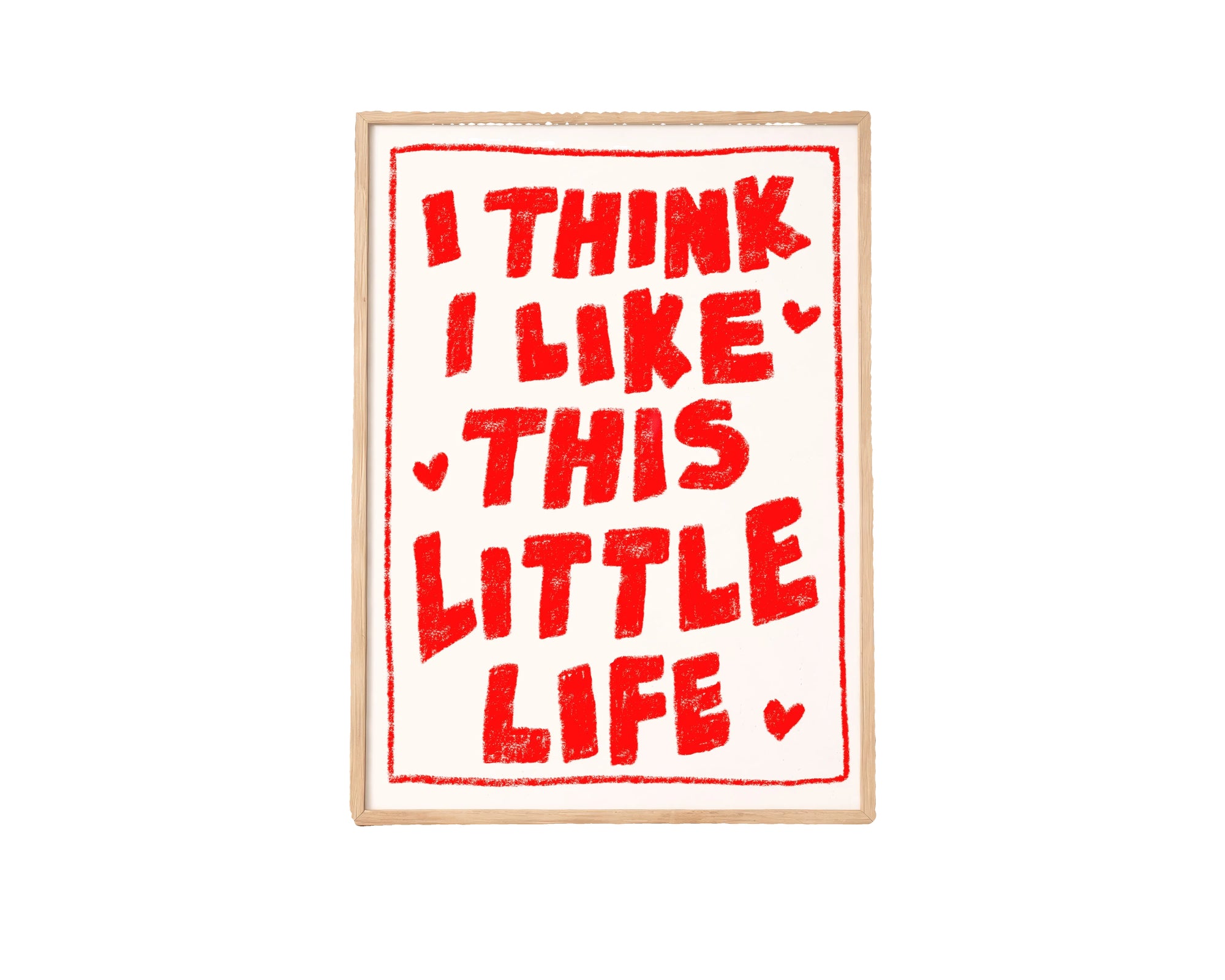 I Think I Like This Little Life Art Print