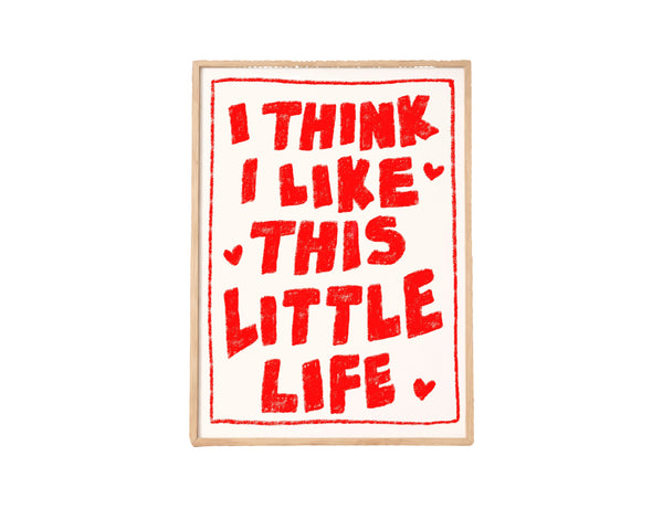 I Think I Like This Little Life Art Print