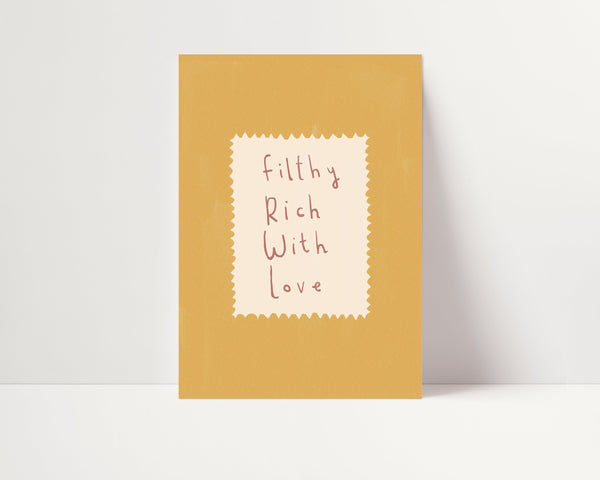 Filthy Rich With Love | Nursery Print | UNFRAMED