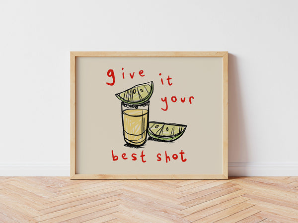 Give it Your Best Shot | Landscape | Tequila Print | UNFRAMED