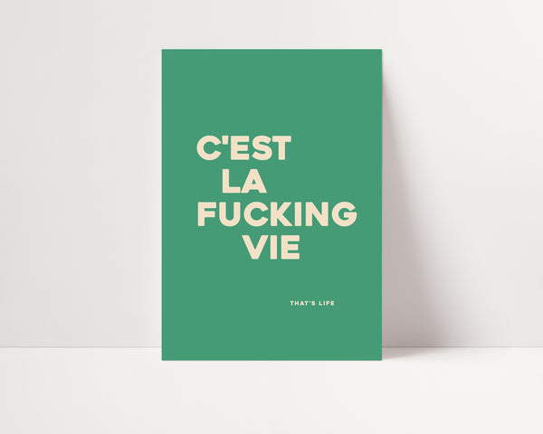 C'Est La Fucking Vie | French Quote Poster | UNFRAMED