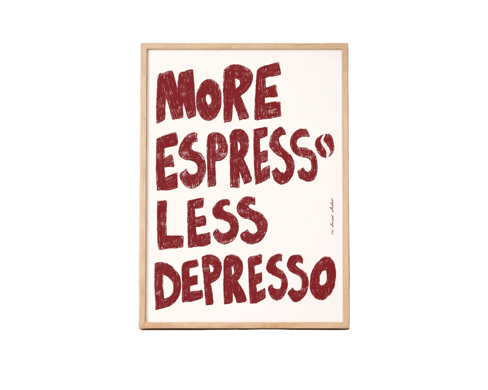 More Espresso Less Depresso Art Print