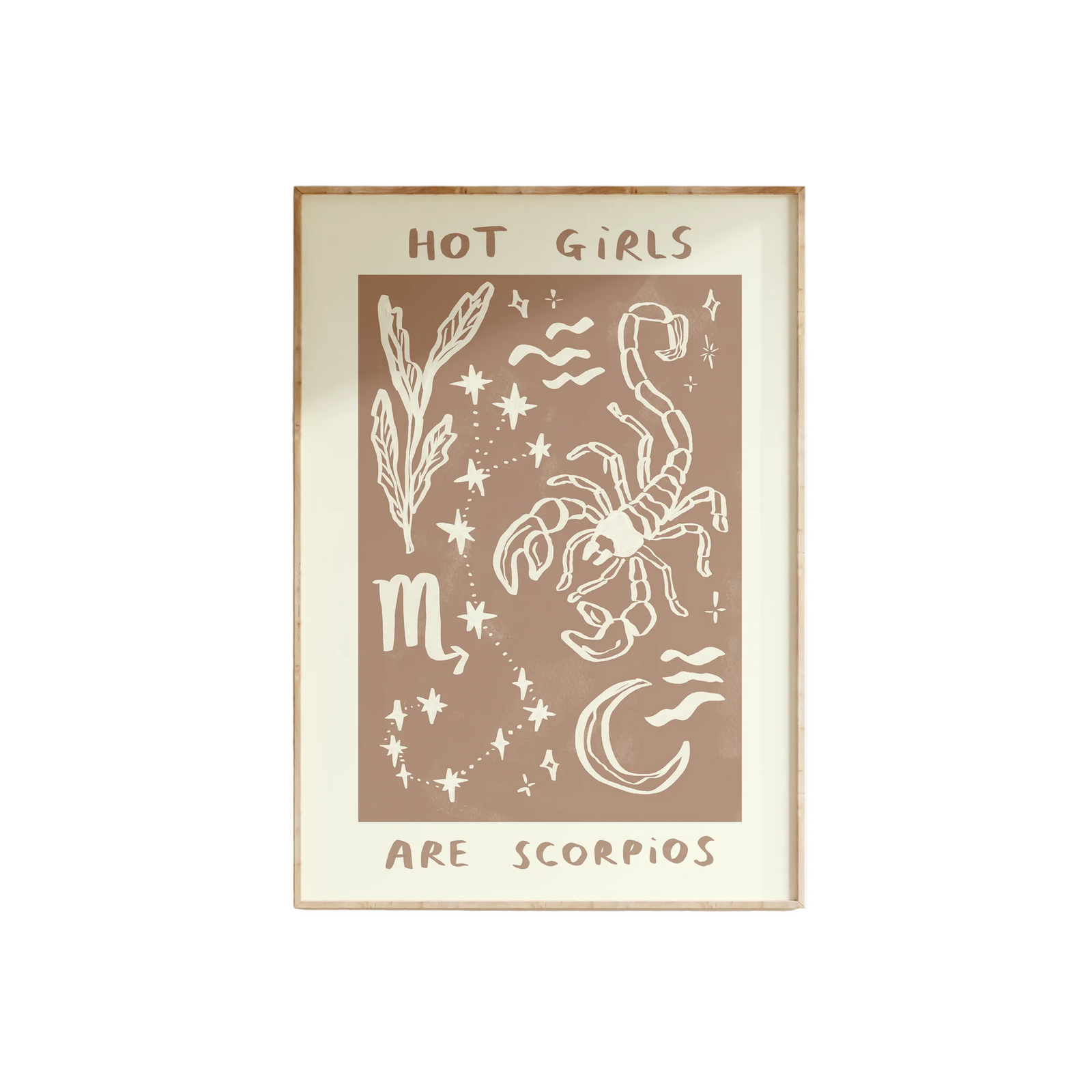 Hot Girls Are Scorpios Print