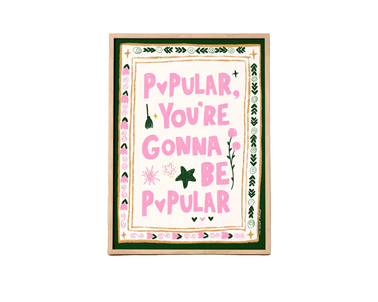 Popular you're Gonna Be Popular Art Print