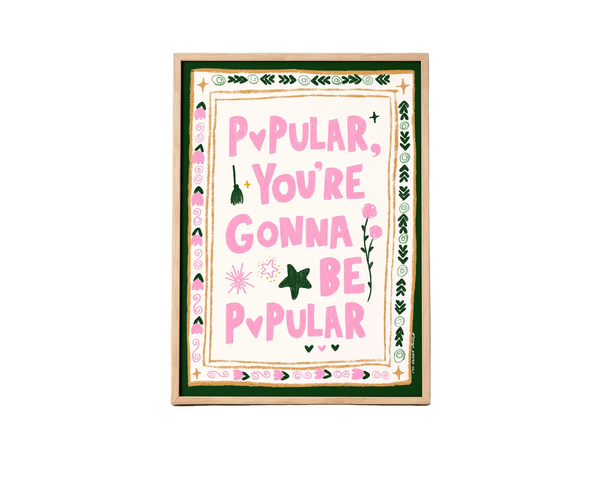 Popular you're Gonna Be Popular Art Print