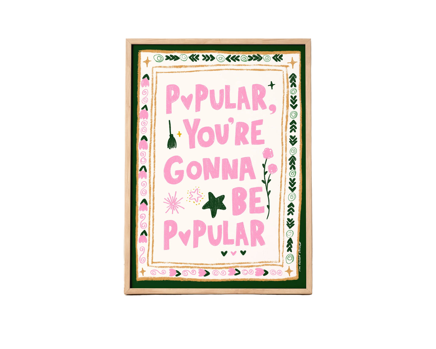 Popular you're Gonna Be Popular Art Print