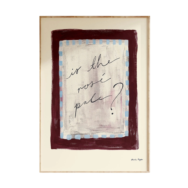 Is the Rosé Pale?' Print