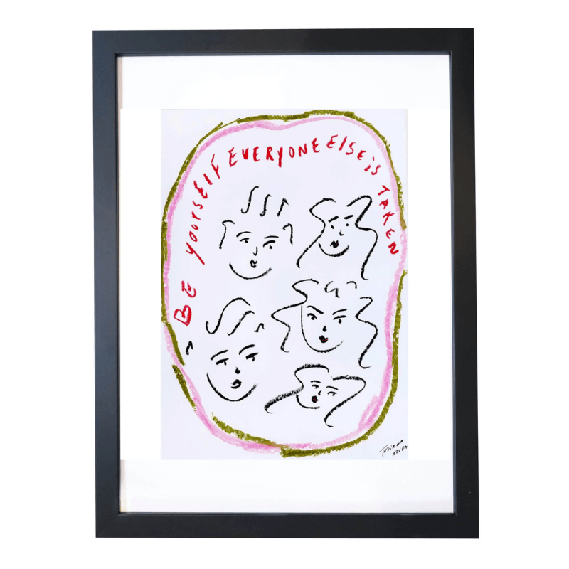 "Be yourself everyone else is taken" Art Print
