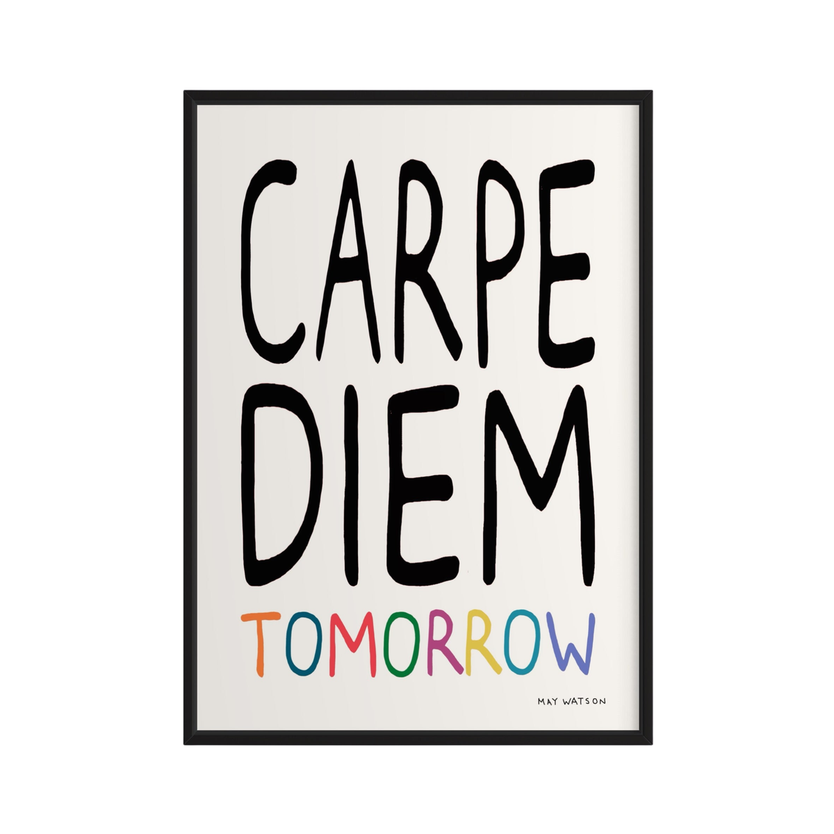 Carpe Diem Tomorrow Print
