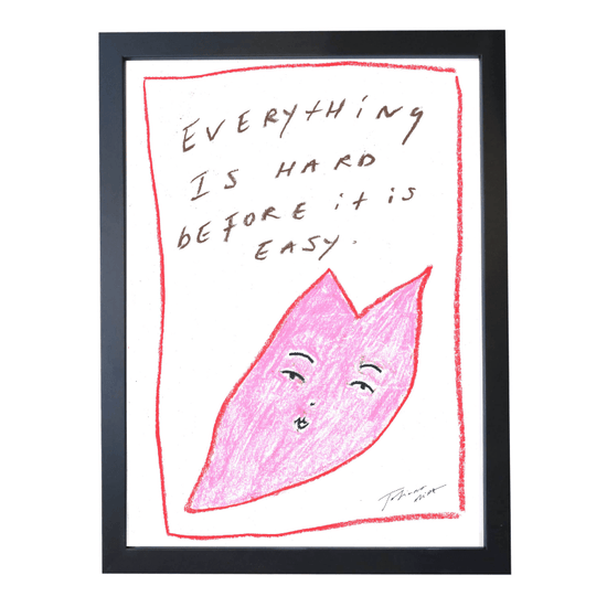 "Everything is hard before it is easy" A3 Art Print