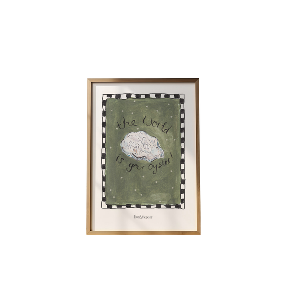 The World Is Your Oyster Art Print