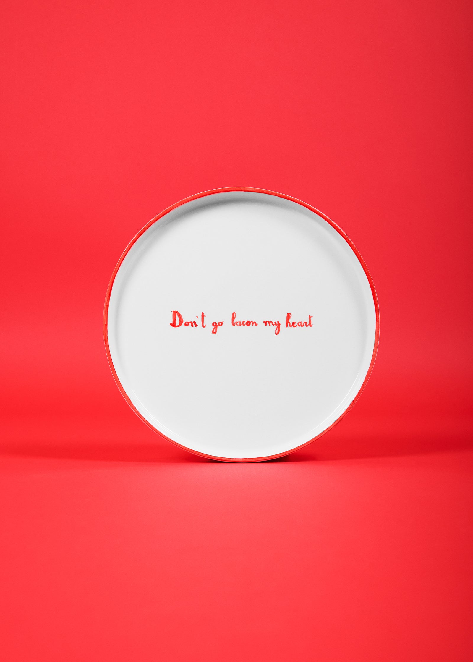 Don't Go Bacon My Heart Plate