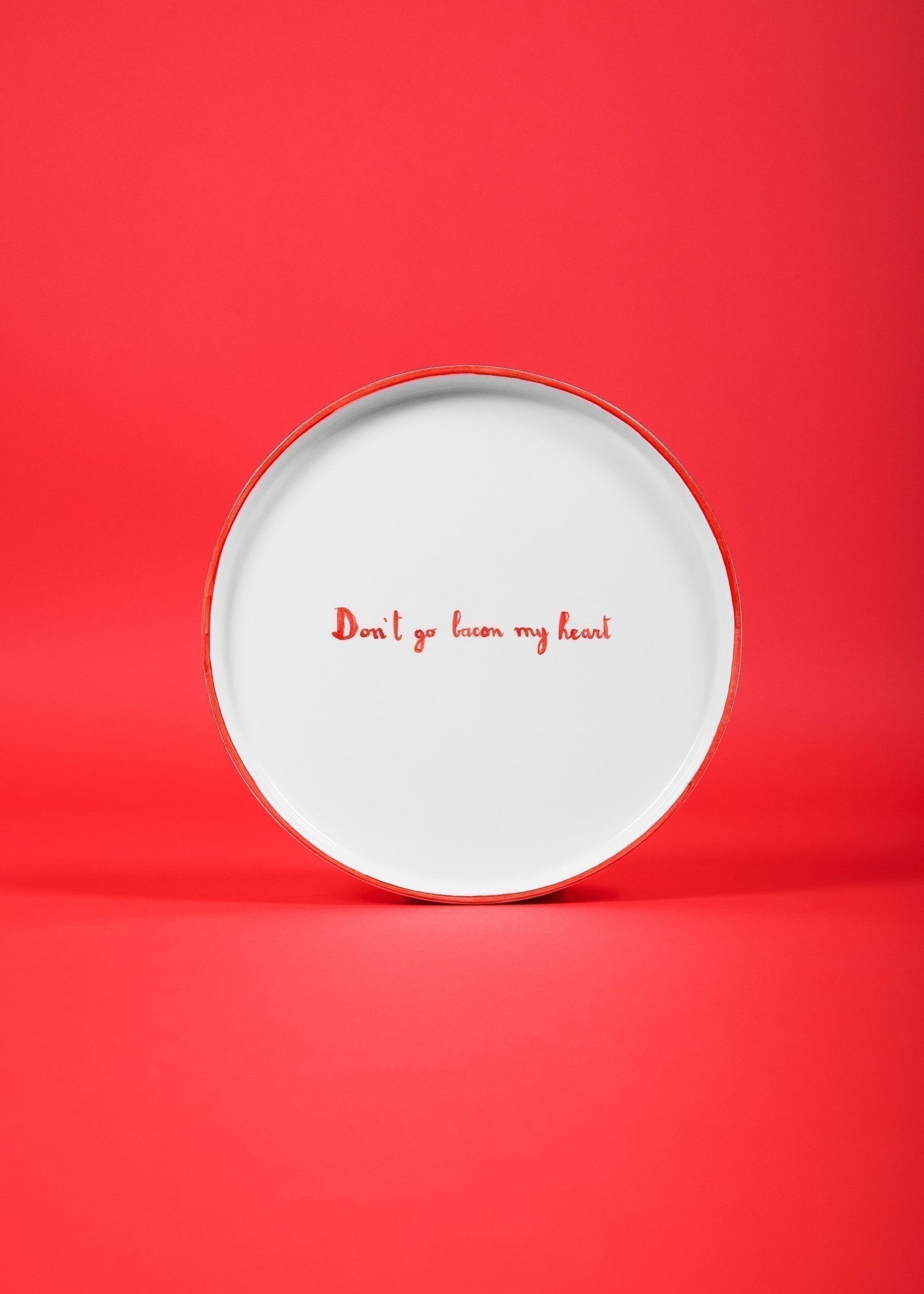 Don't Go Bacon My Heart Plate