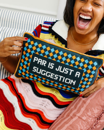 Par Is A Suggestion Needlepoint Pillow - Furbish Studio
