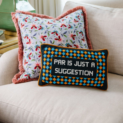 Par Is A Suggestion Needlepoint Pillow - Furbish Studio