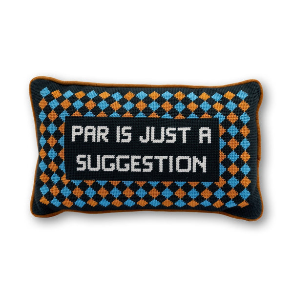 Par Is A Suggestion Needlepoint Pillow - Furbish Studio