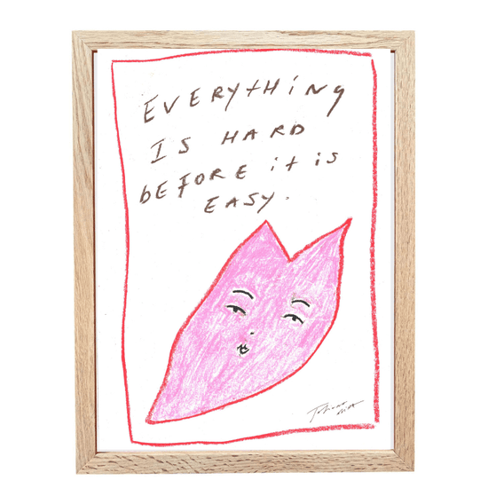 "Everything is hard before it is easy" A3 Art Print