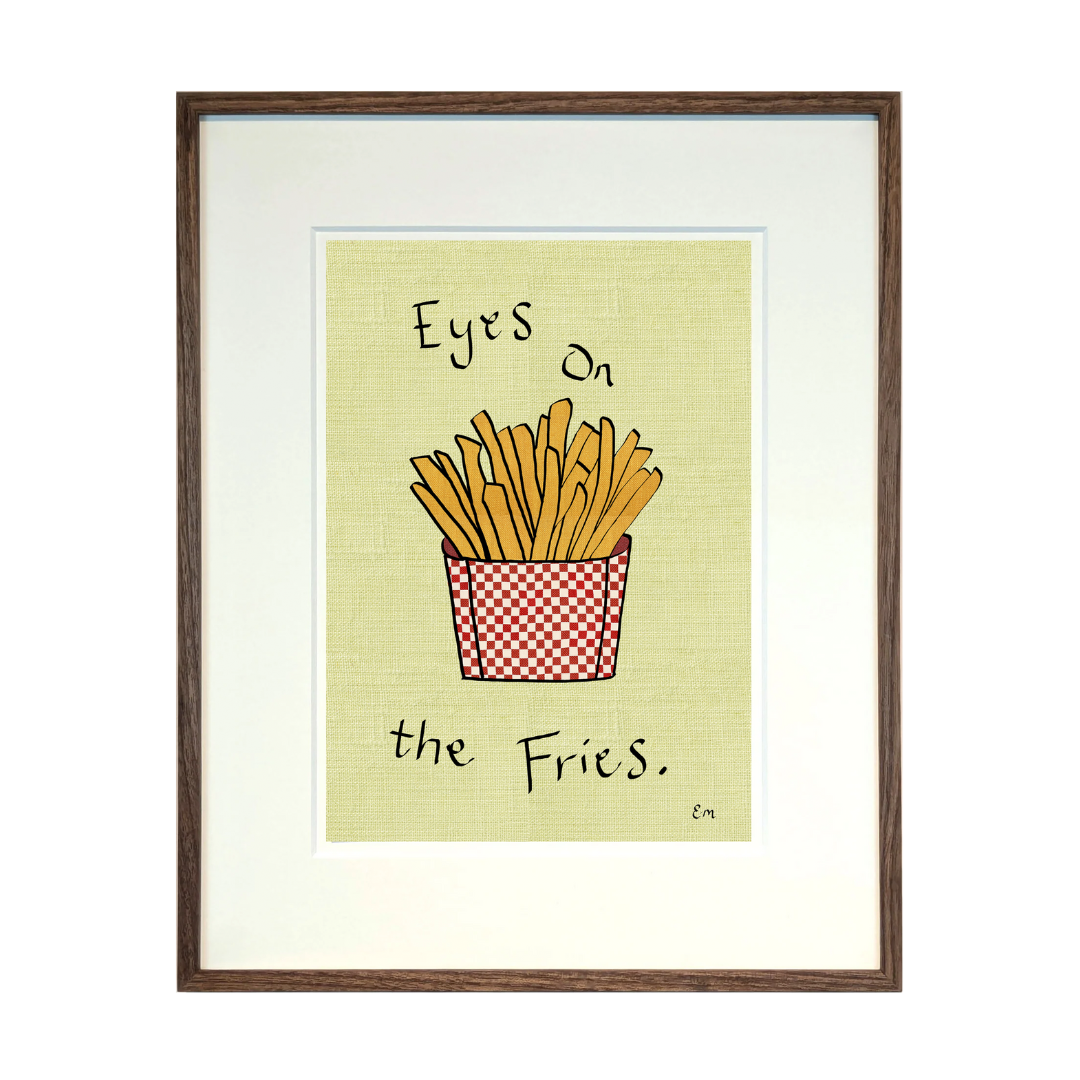 Eyes on the Fries Print
