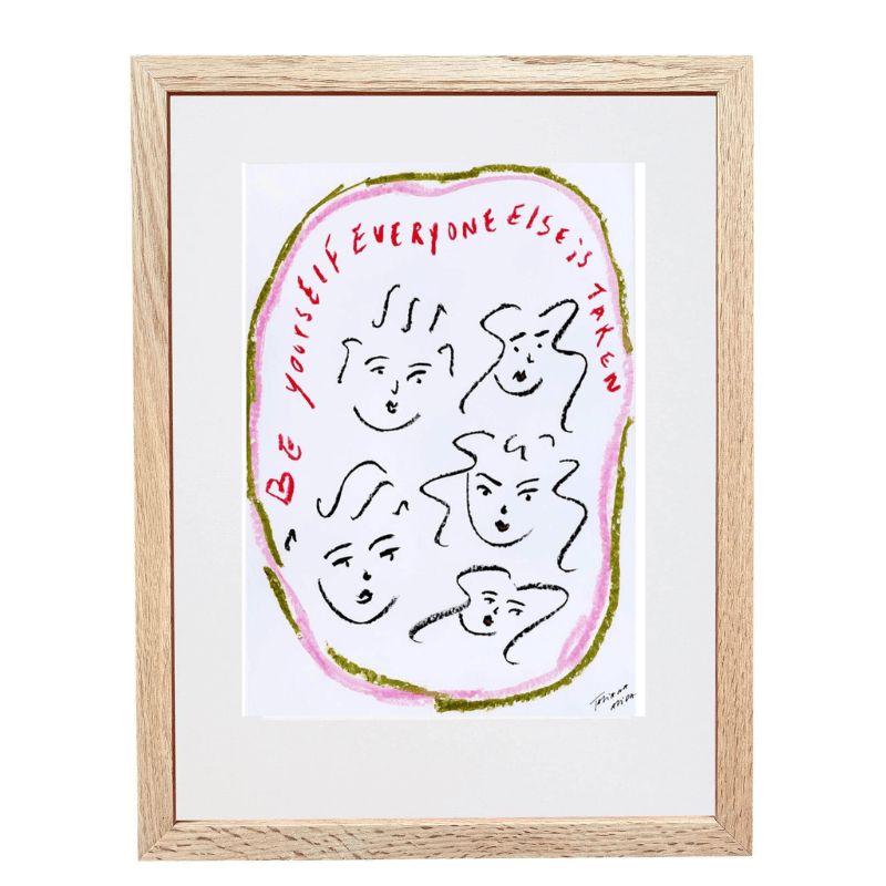 "Be yourself everyone else is taken" Art Print