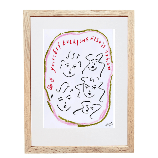 "Be yourself everyone else is taken" Art Print