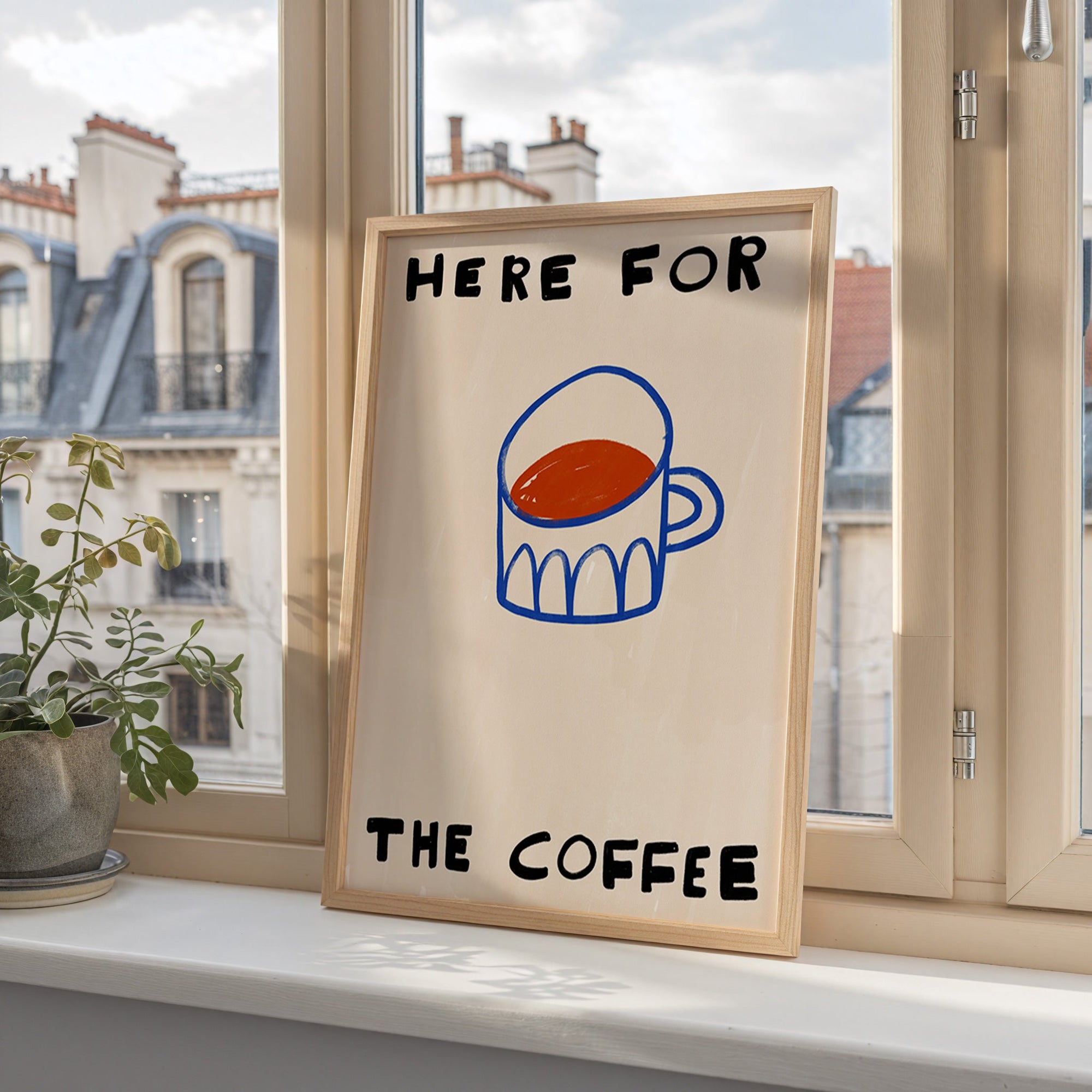 Here For The Coffee | Coffee Print | UNFRAMED