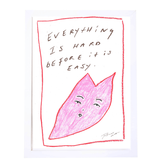 "Everything is hard before it is easy" A3 Art Print