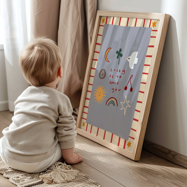Lucky Is To Have You | Nursery Print | UNFRAMED