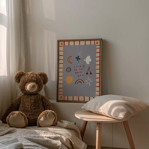 Lucky Is To Have You | Nursery Print | UNFRAMED
