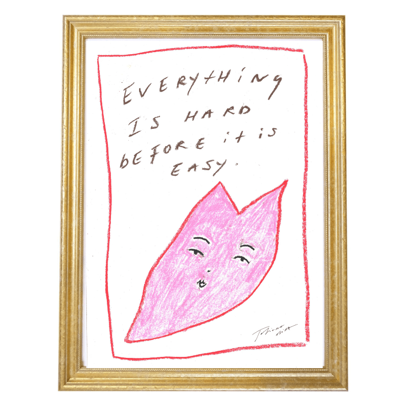 "Everything is hard before it is easy" A3 Art Print