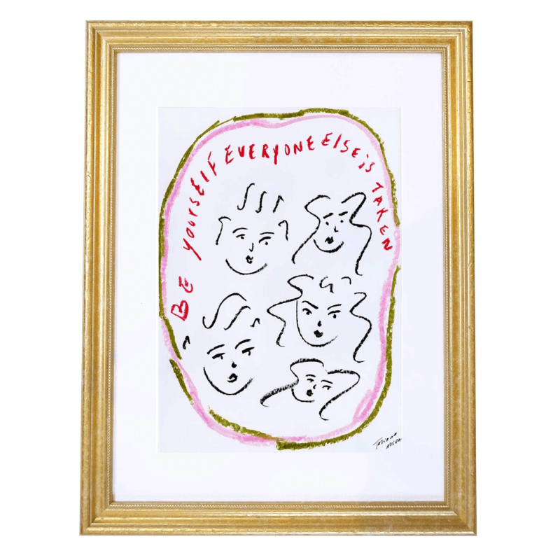 "Be yourself everyone else is taken" Art Print