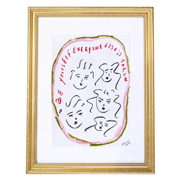 "Be yourself everyone else is taken" Art Print