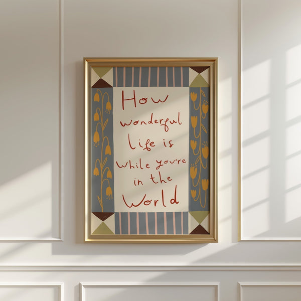 How Wonderful Life Is | Nursery Print | UNFRAMED