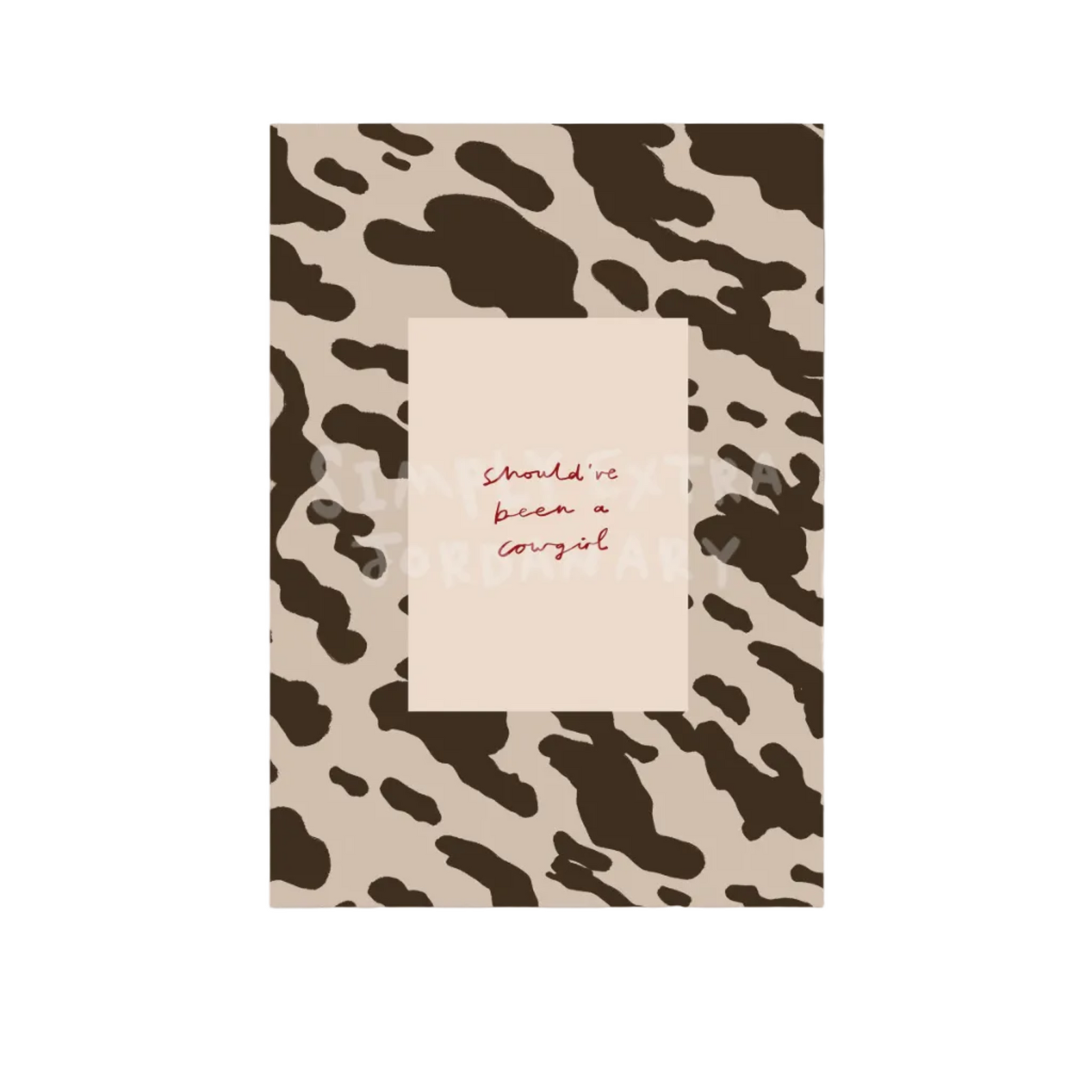 Should've Been A Cowgirl | Cowboy Print | UNFRAMED