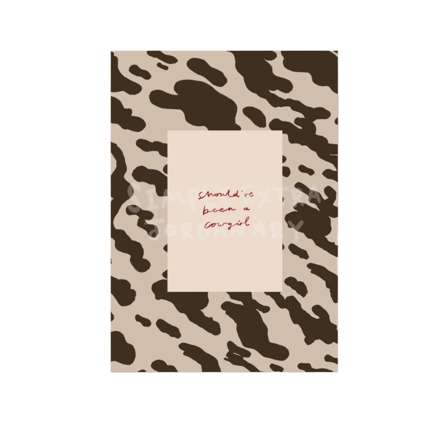 Should've Been A Cowgirl | Cowboy Print | UNFRAMED
