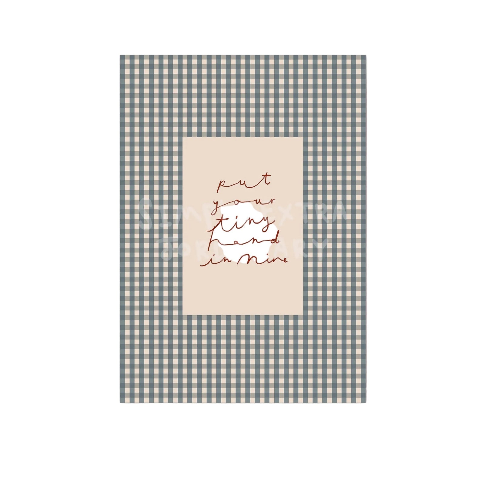 Put Your Tiny Hand In Mine | Gingham Nursery Print | UNFRAMED