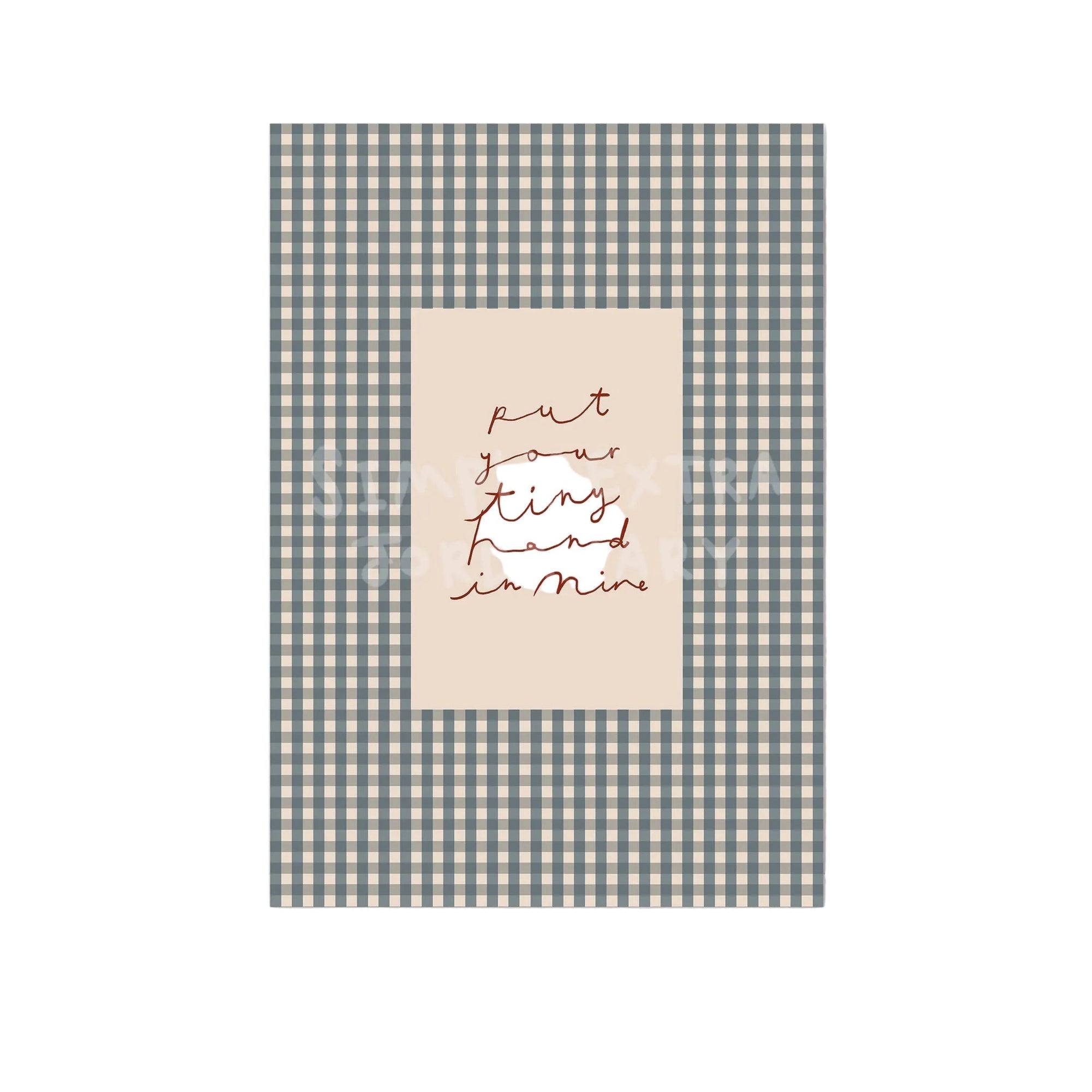 Put Your Tiny Hand In Mine | Gingham Nursery Print | UNFRAMED