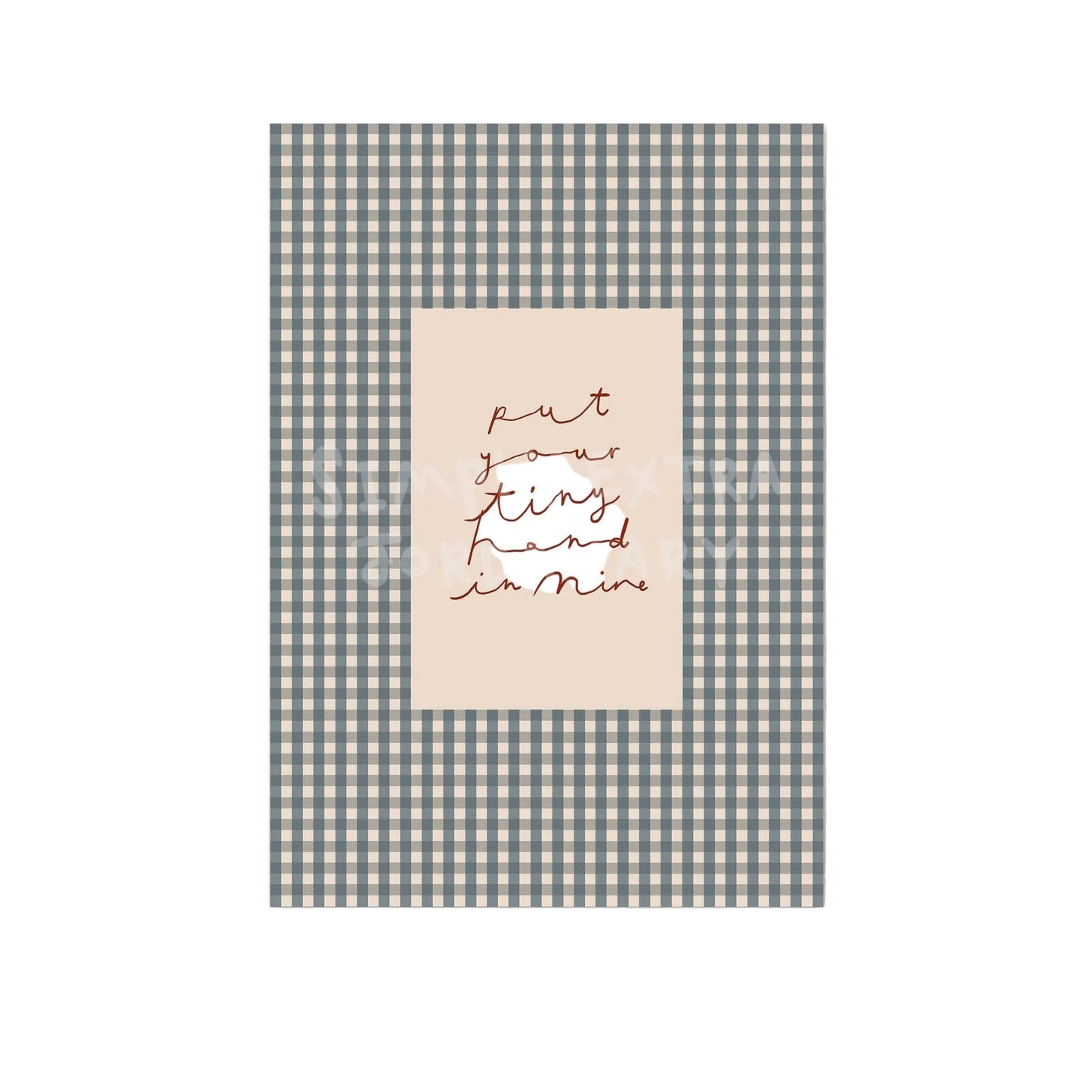 Put Your Tiny Hand In Mine | Gingham Nursery Print | UNFRAMED