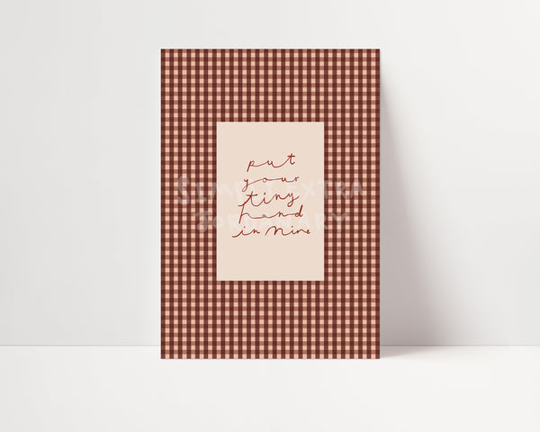 Put Your Tiny Hand In Mine | Gingham Nursery Print | UNFRAMED