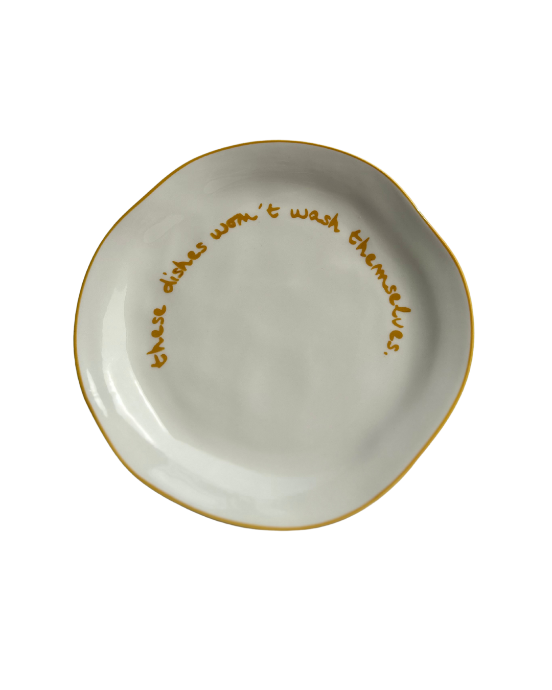 Statement Plate | 'These Dishes Won't Wash Themselves'