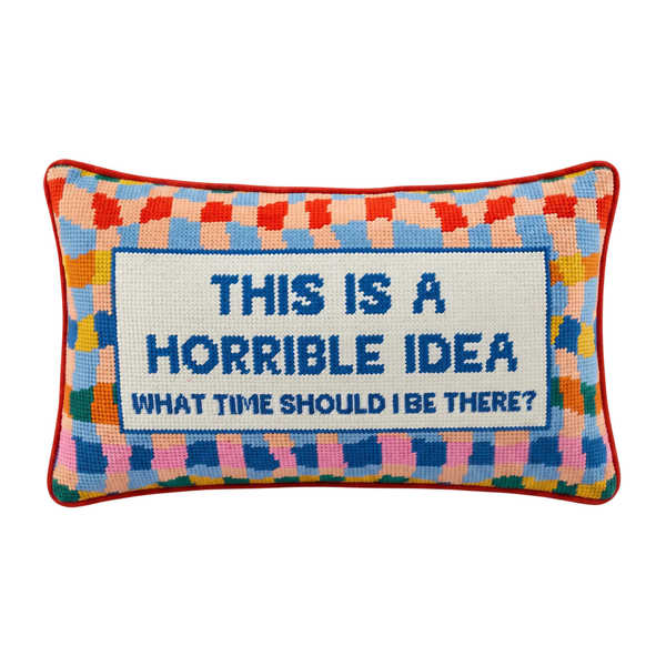 Horrible Idea Needlepoint Pillow
