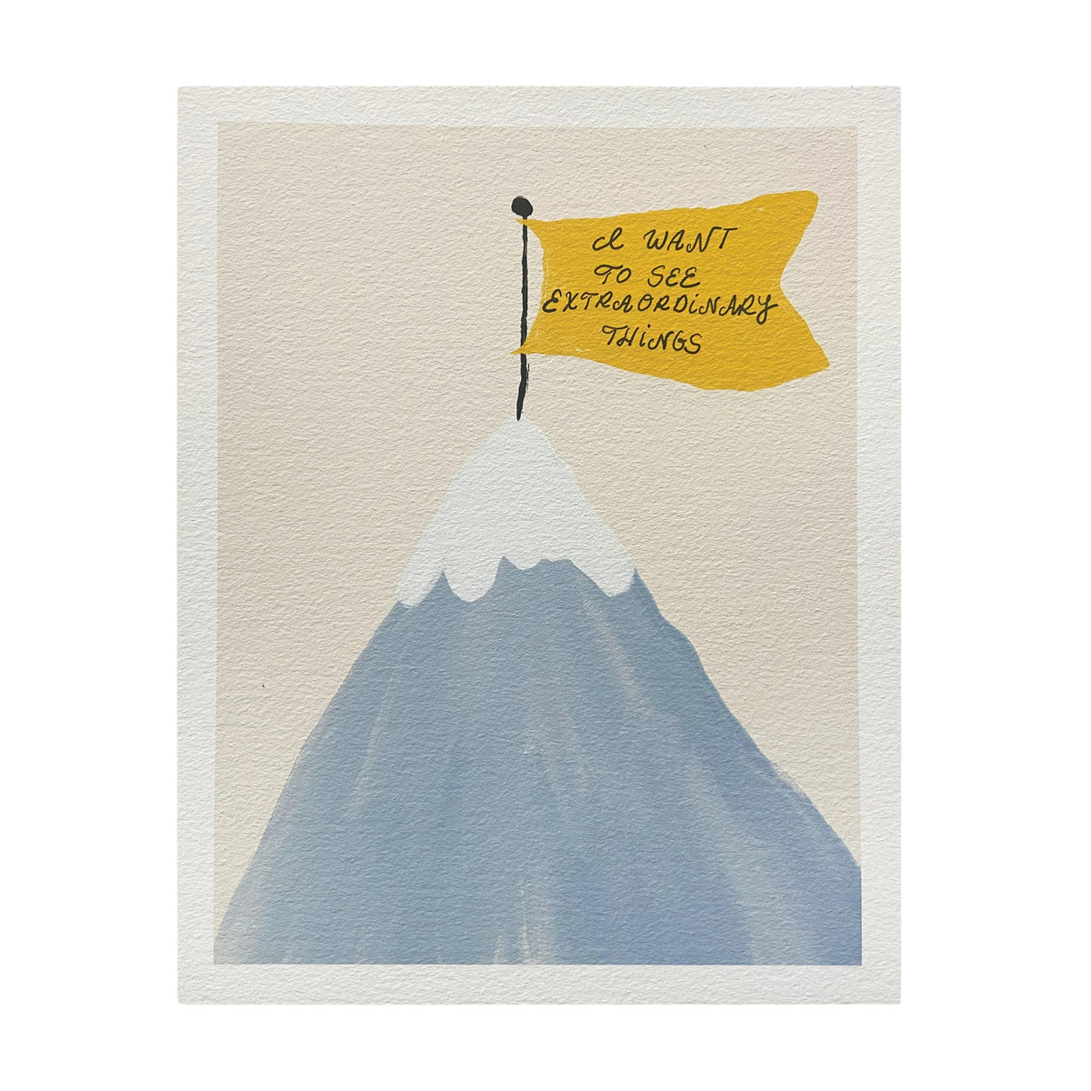 I Want To See Extraordinary Things Print