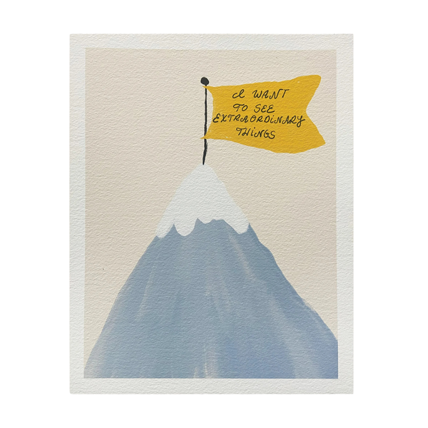 I Want To See Extraordinary Things Print