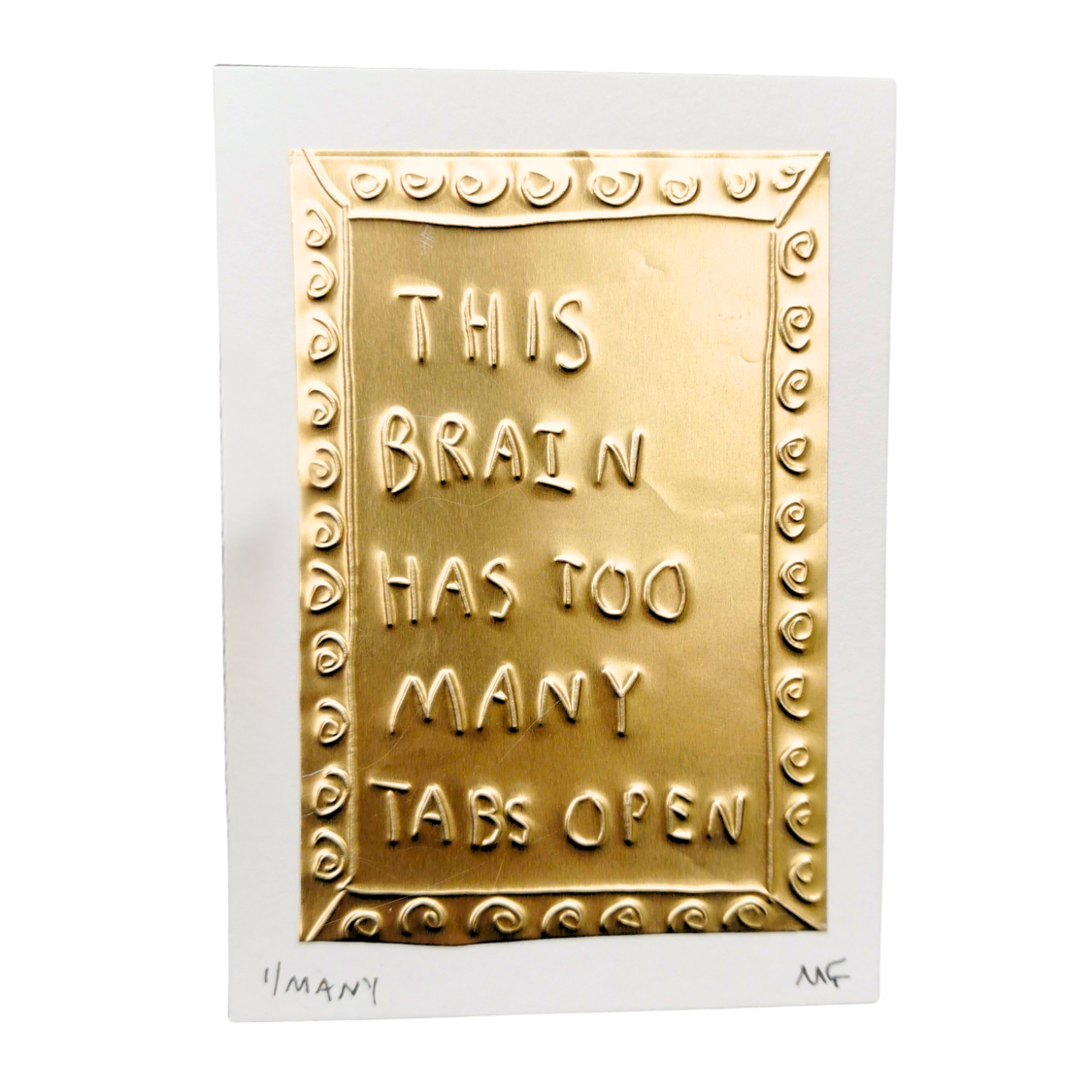 This Brain Has Too Many Tabs Open - Tin Embossing Handmade Artwork
