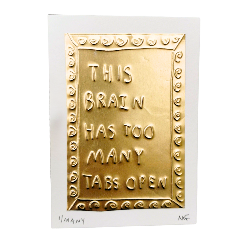 This Brain Has Too Many Tabs Open - Tin Embossing Handmade Artwork