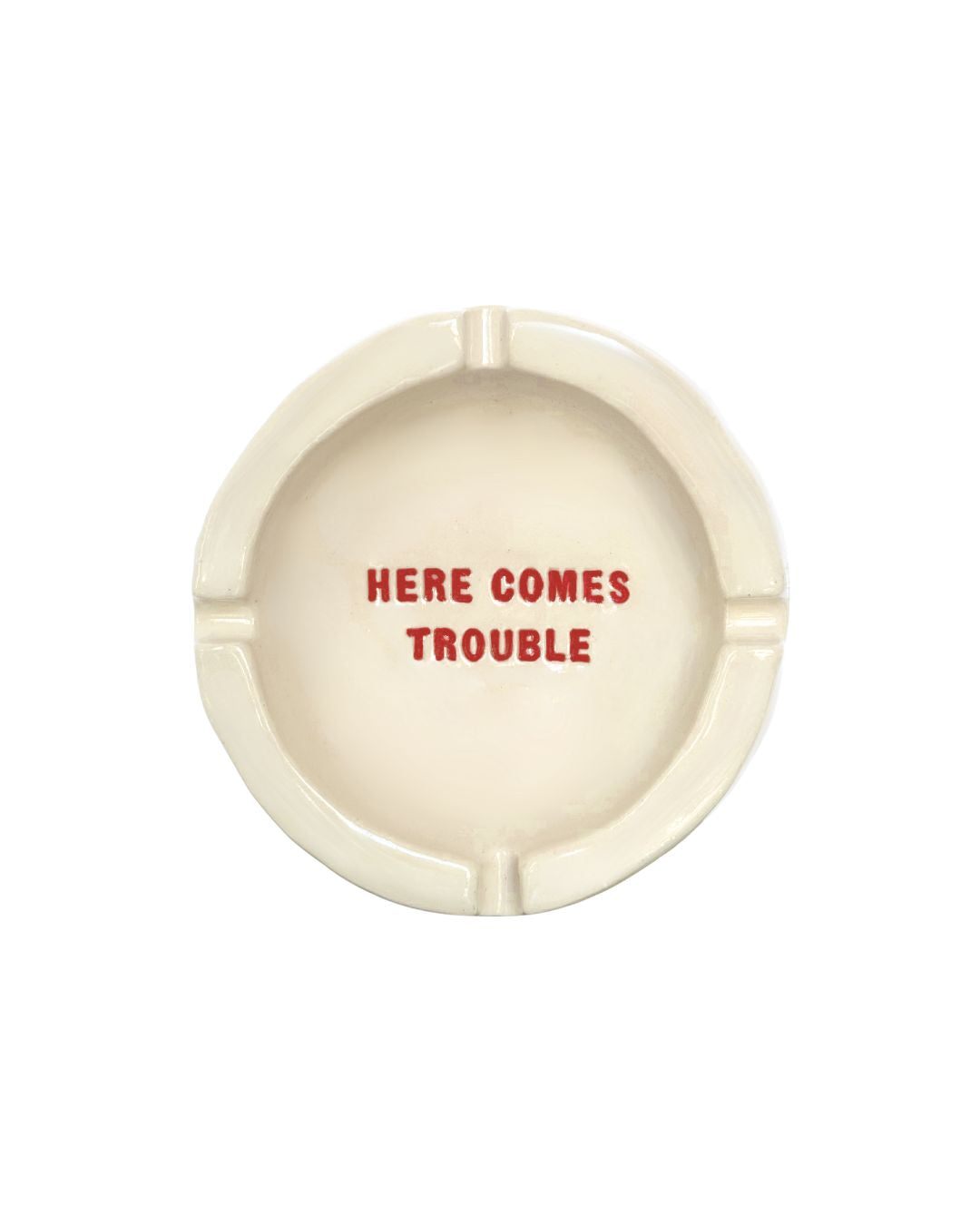 Here Comes Trouble Ashtray