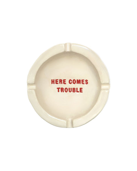 Here Comes Trouble Ashtray