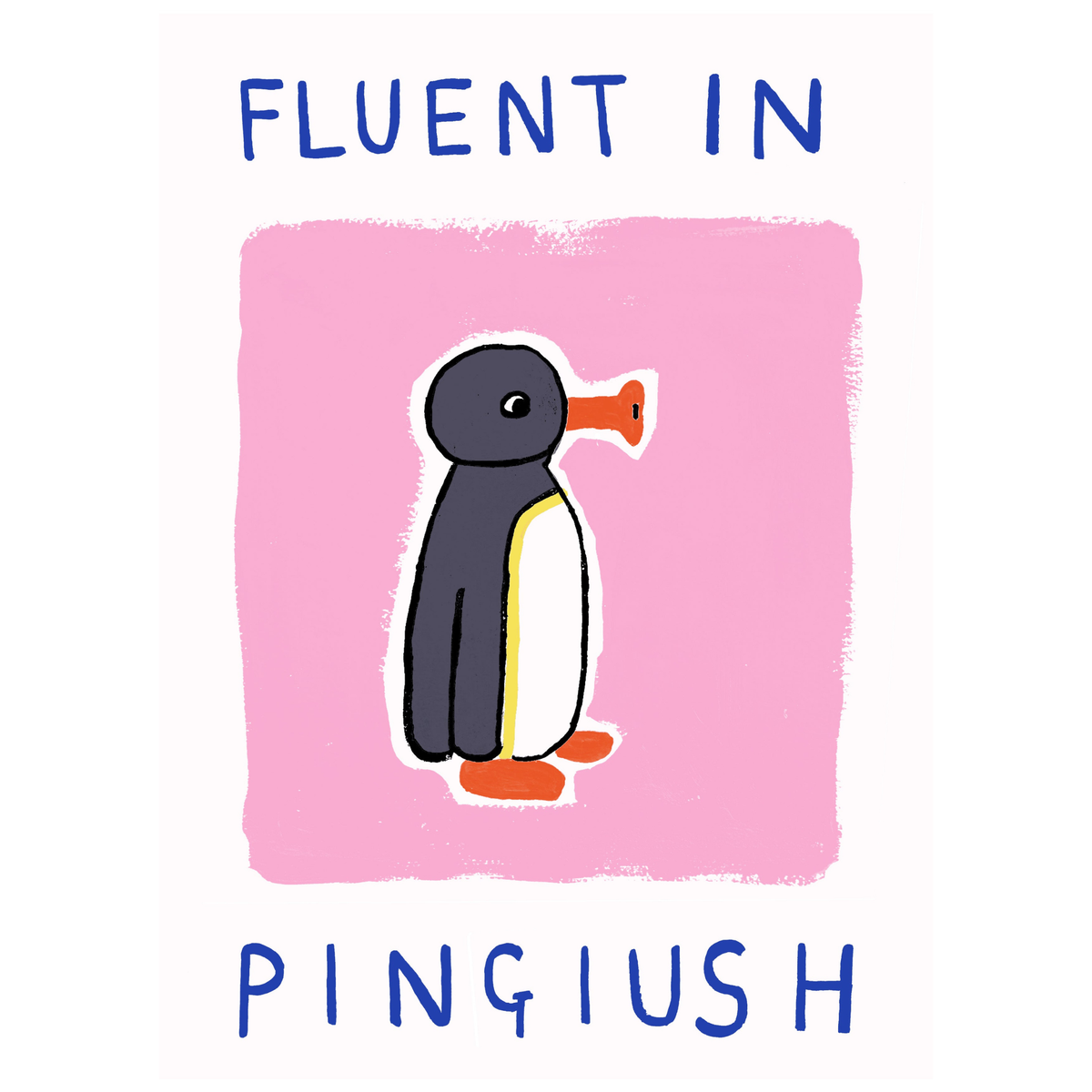 Fluent In Pingiush Print