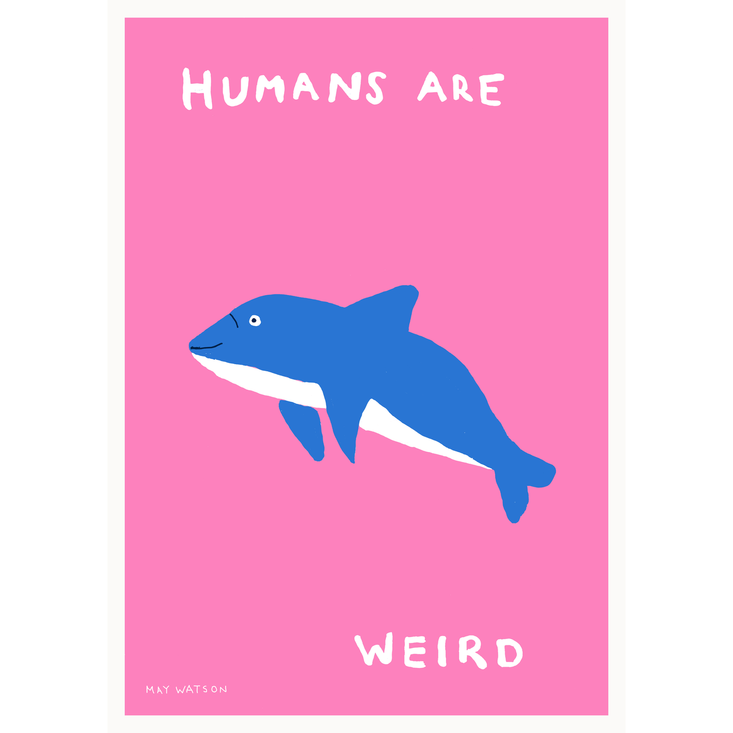 Humans Are Weird (Pink) Print