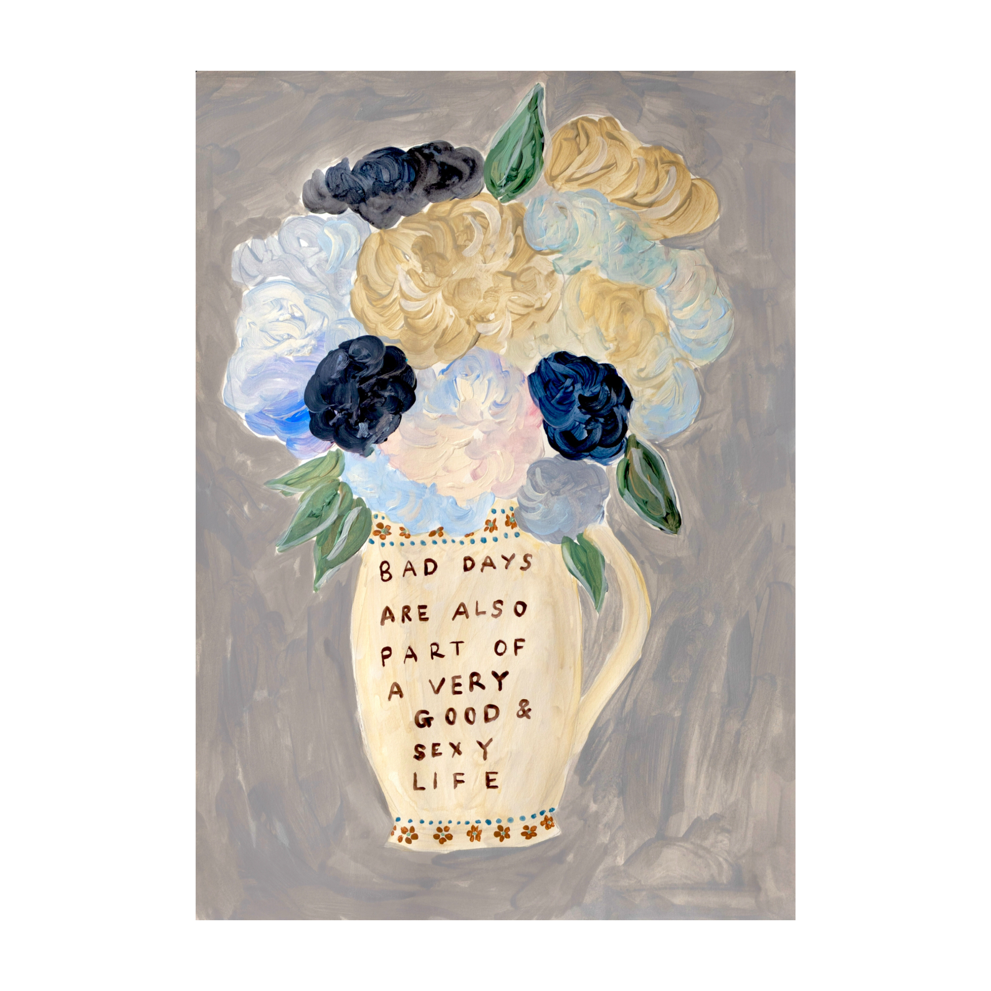 Bad Days are Also Part of a Very Good and Sexy Life Print
