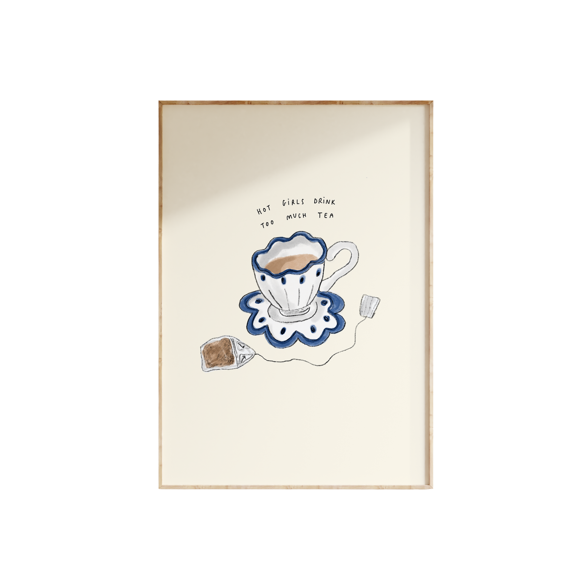 Hot Girls Drink Too Much Tea Print